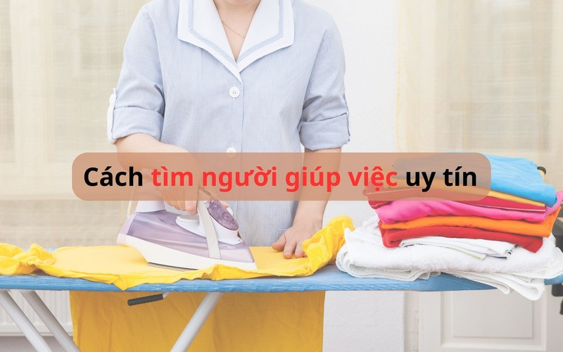 cách tìm người giúp việc uy tín