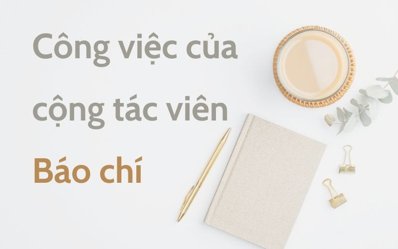 Công việc của cộng tác viên báo chí