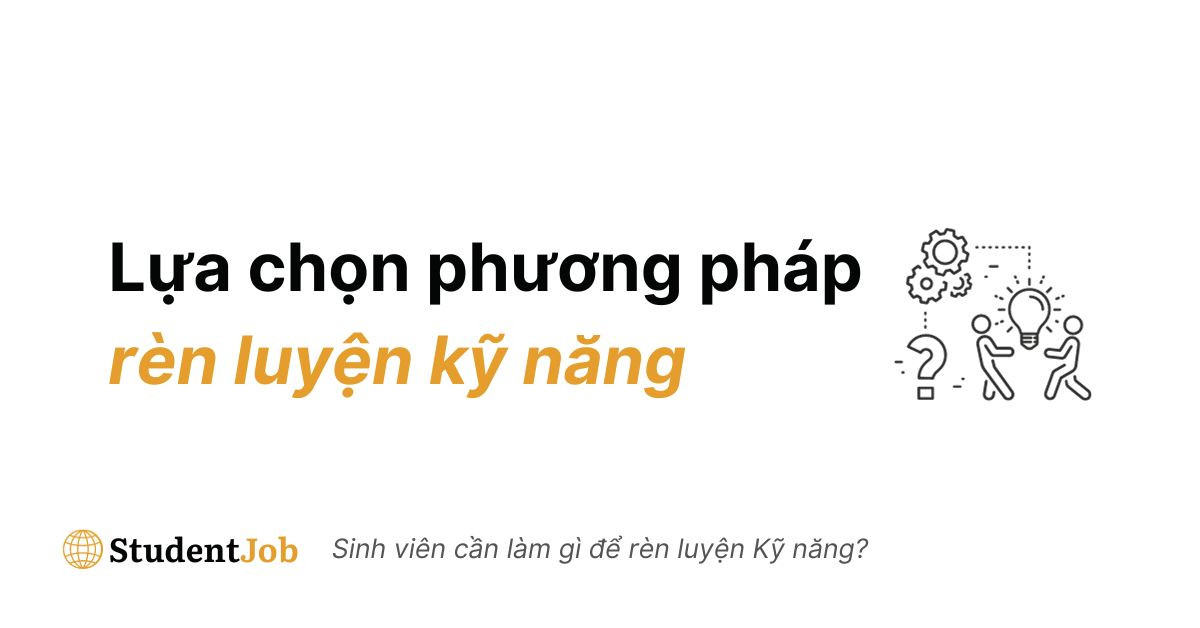 Lựa chọn phương pháp rèn luyện kỹ năng