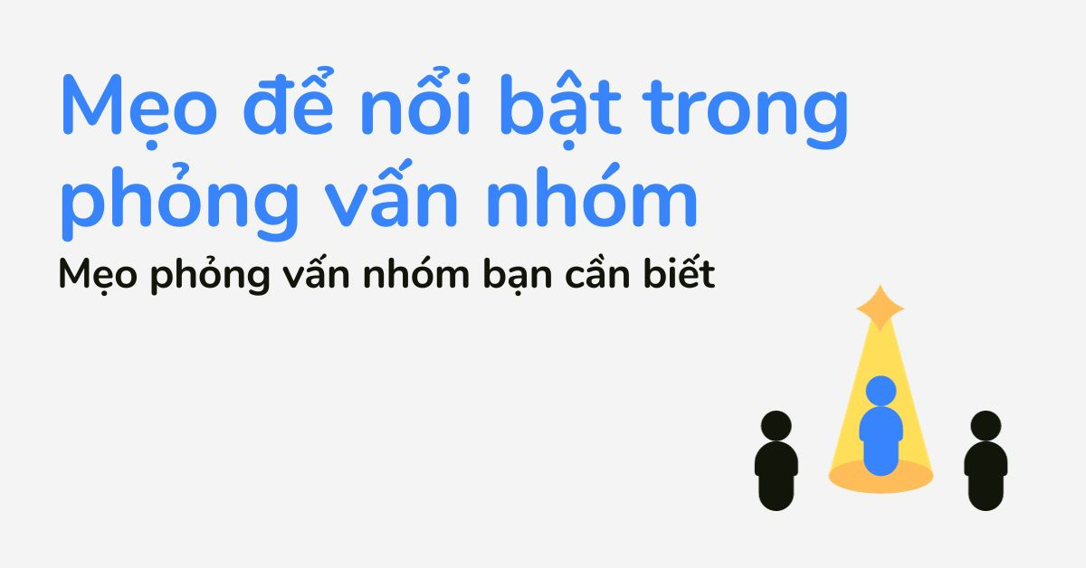 Mẹo để nổi bật trong phỏng vấn nhóm