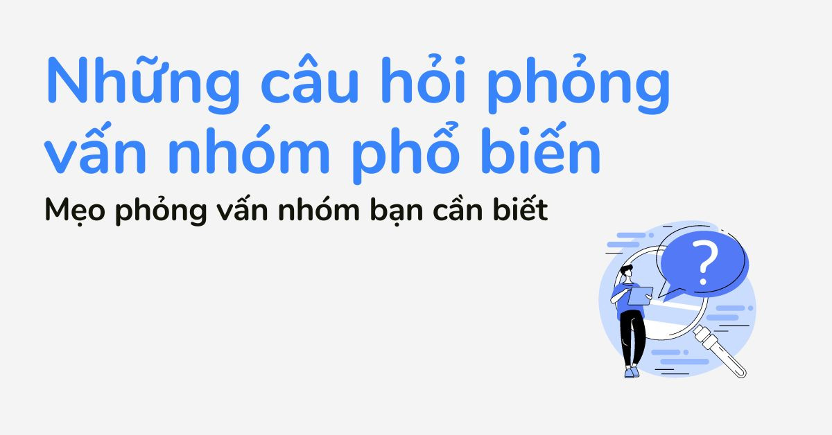 Những câu hỏi phỏng vấn nhóm phổ biến tại Việt Nam