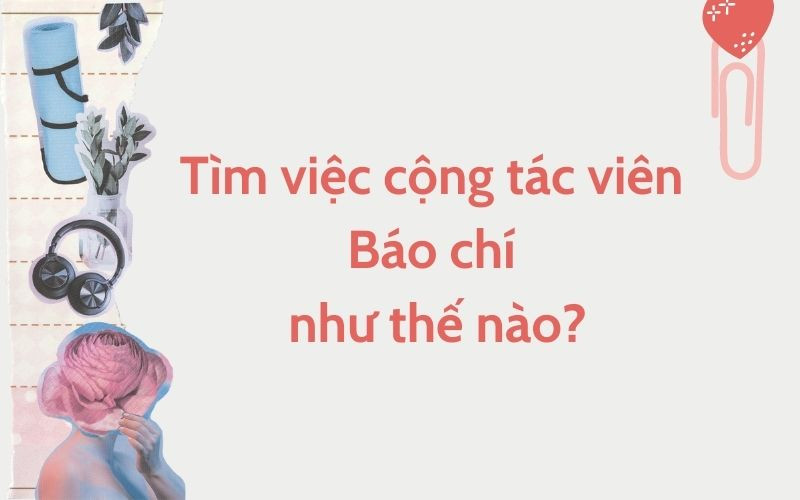 Tìm việc cộng tác viên báo chí