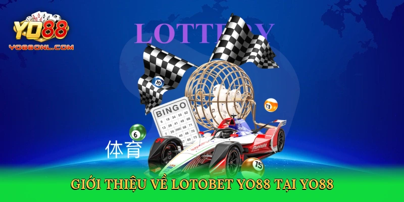 Lotobet Yo88 – Vòng Quay Số Đổi Đời Với Thưởng Khủng