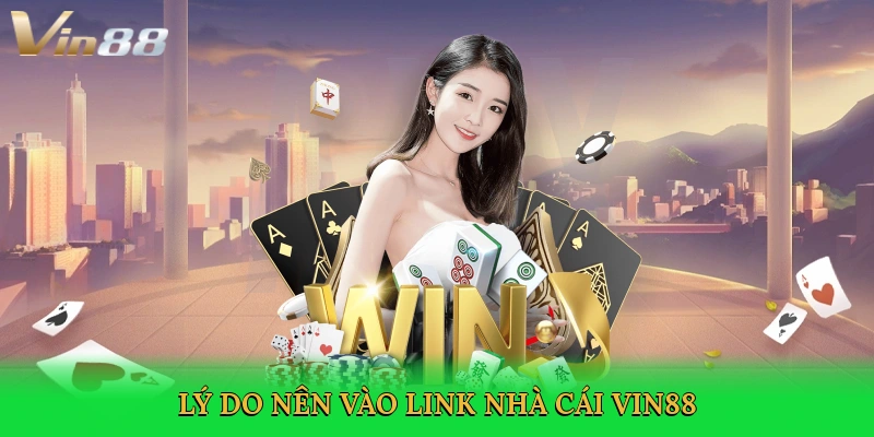 ly-do-nen-vao-link-nha-cai-vin88-2