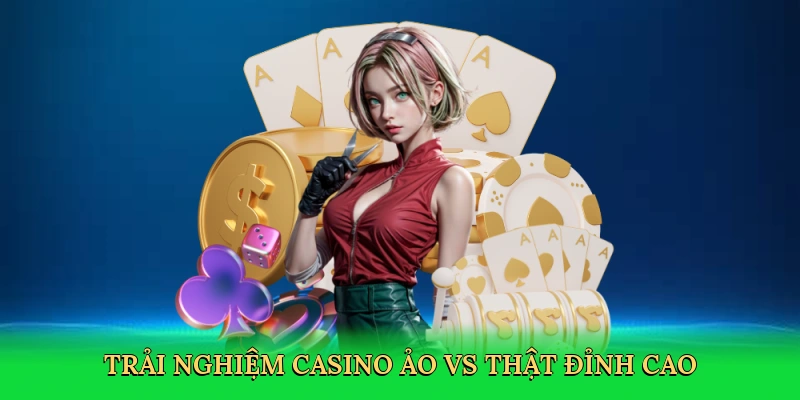 Casino Ảo Vs Thật – Hành Trình Cá Cược Cùng 88VN