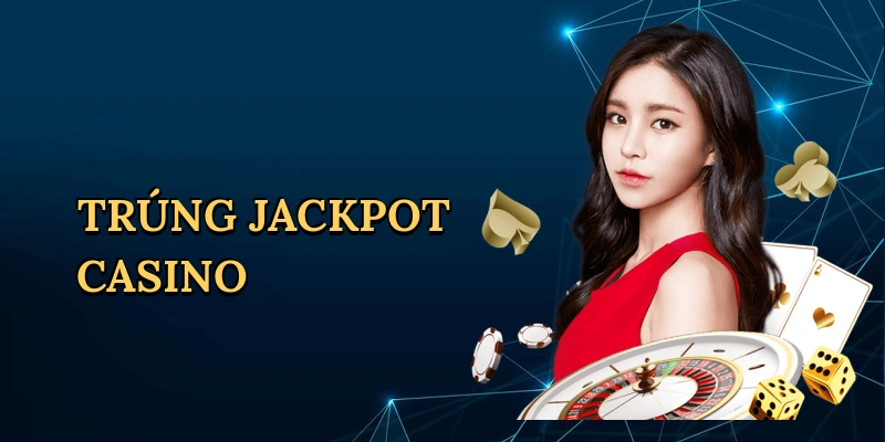 Trúng jackpot casino