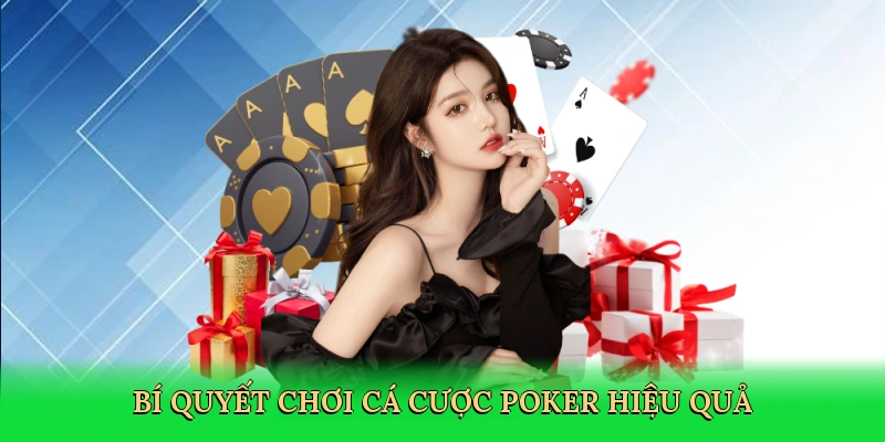 Bí quyết chơi cá cược poker hiệu quả