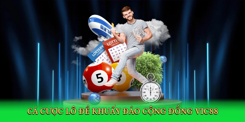 Cá cược lô đề khuấy đảo cộng đồng Vic88