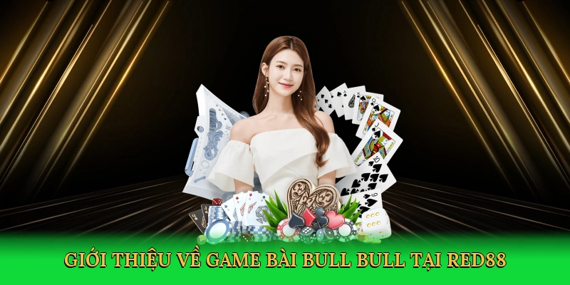 Game Bài Bull Bull – Ván Cược Đấu Trí Kịch Tính Cùng RED88