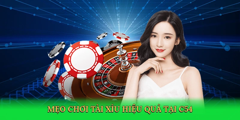 Cách Chơi Tài Xỉu Bao Ăn – Bí Kíp Thắng Lớn C54!