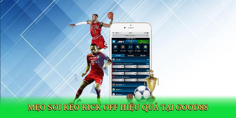 Kèo Kick Off – Bí Kíp Chinh Phục Cá Cược Good88!