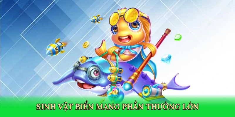 Sinh vật biển mang phần thưởng lớn
