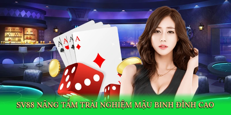 SV88 nâng tầm trải nghiệm mậu binh đỉnh cao