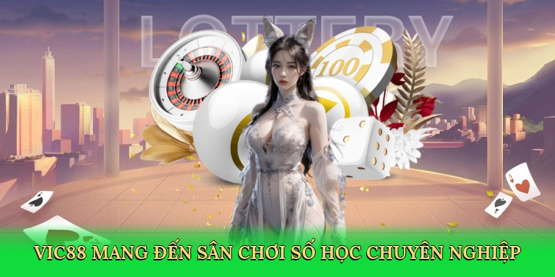 Vic88 mang đến sân chơi số học chuyên nghiệp và đáng tin cậy.
