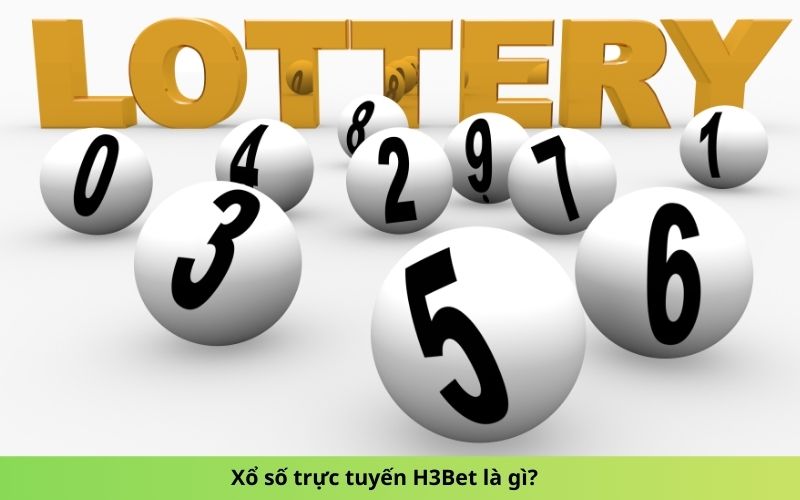 Xổ số trực tuyến H3Bet là gì